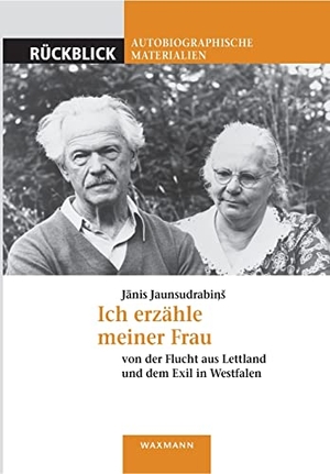 Jaunsudrabins, Janis. Ich erzähle meiner Frau - von der Flucht aus Lettland und dem Exil in Westfalen. Waxmann Verlag, 2021.