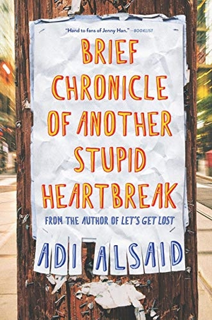 Alsaid, Adi. Brief Chronicle of Another Stupid Heartbreak. Inkyard Press, 2019.