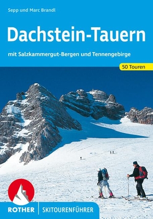 Brandl, Sepp / Marc Brandl. Dachstein-Tauern - mit Salzkammergut-Bergen und Tennengebirge. 50 Skitouren. Bergverlag Rother, 2021.