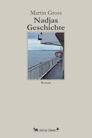 Gross, Martin. Nadjas Geschichte - Roman. Verlag Sol et Chant, 2023.