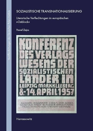 Zajas, Pawel. Sozialistische Transnationalisierung - Literarische Verflechtungen im europäischen 'Ostblock'. Harrassowitz Verlag, 2025.