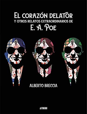 Breccia, Alberto. El corazón delator y otros relatos extraordinarios de E. A. Poe. Astiberri Ediciones, 2020.