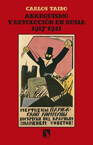 Taibo Arias, Carlos. Anarquismo y revolución en Rusia, 1917-1921. Los Libros de la Catarata, 2017.