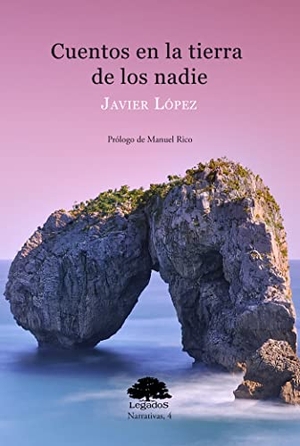Rico, Manuel / Francisco Javier López Martín. Cuentos en la tierra de los nadie. Legados Ediciones, 2017.