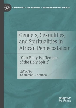 Kaunda, Chammah J. (Hrsg.). Genders, Sexualities, and Spiritualities in African Pentecostalism - 'Your Body is a Temple of the Holy Spirit'. Springer International Publishing, 2021.