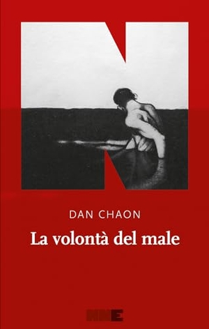 Chaon, Dan. La volontà del male. NN Editore, 2019.