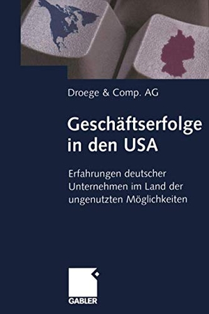 Droege, Walter P. J.. Geschäftserfolge in den USA - Erfahrungen deutscher Unternehmen im Land der ungenutzten Möglichkeiten. Gabler Verlag, 2012.