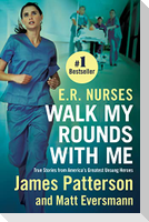 E.R. Nurses: Walk My Rounds with Me