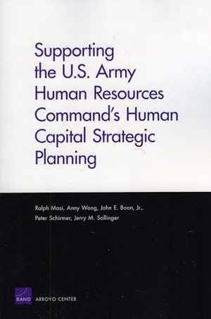 Masi, Ralph / Wong, Anny et al. Supporting the U.S. Army Human Resources Command's Human Capital Strategic Planning. RAND Corporation, 2009.