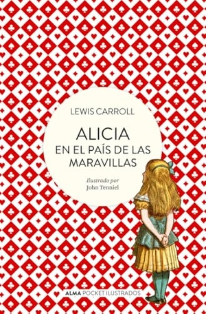 Carroll, Lewis / Lewis Carroll. Alicia en el País de las Maravillas. Editorial Alma, 2020.