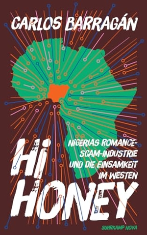 Barragán, Carlos. Hi Honey - Nigerias Romance-Scam-Industrie und die Einsamkeit im Westen. Suhrkamp Verlag, 2026.