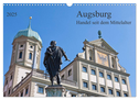 Augsburg Handel seit dem Mittelalter (Wandkalender 2025 DIN A3 quer), CALVENDO Monatskalender