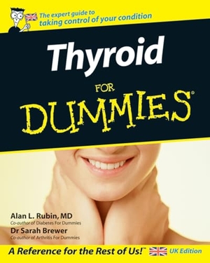 Rubin, Alan L. / Sarah Brewer. Thyroid For Dummies, UK Edition. John Wiley & Sons Inc, 2006.