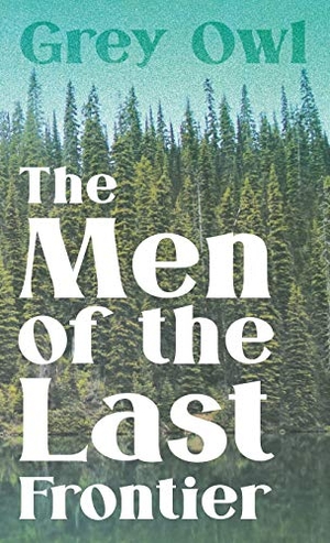 Owl, Grey. The Men of the Last Frontier. Herzberg Press, 2008.