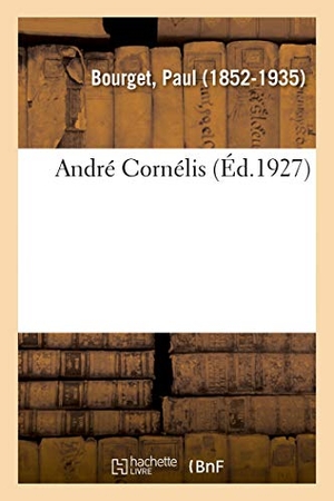 Bourget, Paul. André Cornélis. Hachette Livre, 2018.