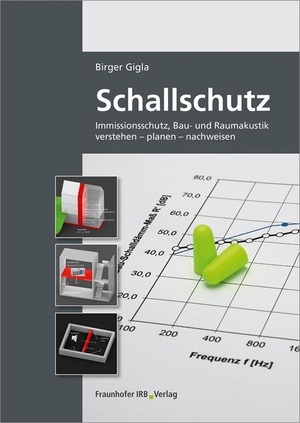Gigla, Birger. Schallschutz. - Immissionsschutz, Bau- und Raumakustik verstehen - planen - nachweisen.. Fraunhofer Irb Stuttgart, 2018.