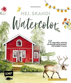 Wißmann, Victoria Florentina. Hej. Skandi Watercolor - 20 Aquarell-Motive im Nature Look Schritt für Schritt malen - Mit Vorlagen-Poster. Edition Michael Fischer, 2023.
