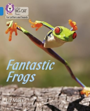 Miles, Liz. BIG CAT L&S_FANTASTIC FROGS - Band 04/Blue. HarperCollins Publishers, 2021.