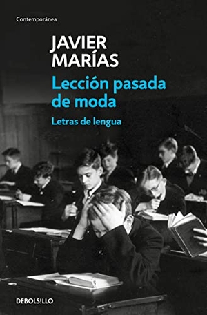 Marías, Javier. Lección pasada de moda : letras de lengua. DEBOLS!LLO, 2018.