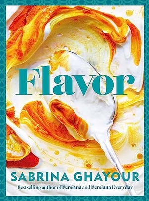 Ghayour, Sabrina. Flavor - Bestselling Author of Persiana and Persiana Everyday. Octopus Books, 2024.