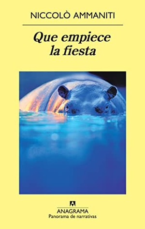 Ammaniti, Niccolò. Que empiece la fiesta. Editorial Anagrama S.A., 2011.