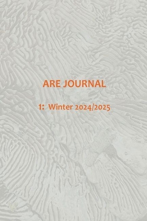 Walker, Anna / Jo Milne et al (Hrsg.). ARE JOURNAL (Art, Research, Ecology) 1 - Winter 2024/2025. ART, 2025.