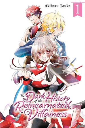 Touka, Akiharu. The Dark History of the Reincarnated Villainess, Vol. 1 - Volume 1. Yen Press, 2021.