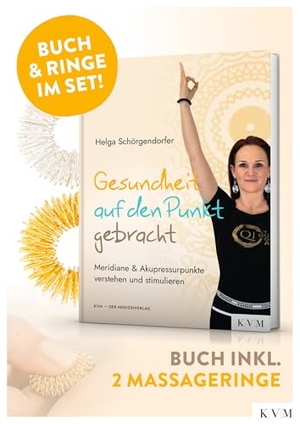 Schörgendorfer, Helga. Gesundheit auf den Punkt gebracht - Buch inkl. 2 Massageringe. KVM-Der Medizinverlag, 2026.