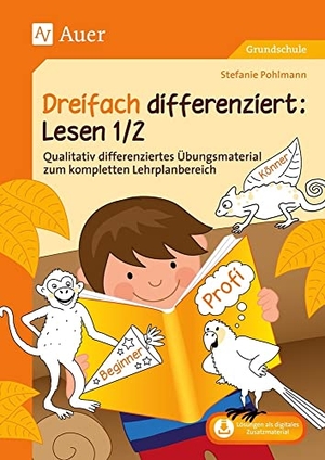 Pohlmann, Stefanie. Dreifach differenziert Lesen 1/2 - Qualitativ differenziertes Übungsmaterial zum kompletten Lehrplanbereich (1. und 2. Klasse). Auer Verlag i.d.AAP LW, 2024.
