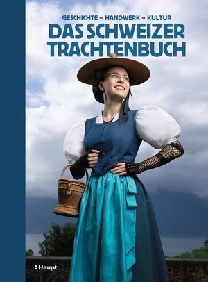 Schweizerische Trachtenvereinigung (Hrsg.). Das Schweizer Trachtenbuch - Geschichte, Handwerk, Kultur. Haupt Verlag AG, 2026.