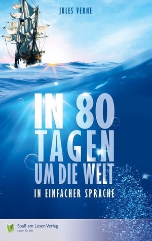 Verne, Jules. In 80 Tagen um die Welt - in Einfacher Sprache. Spaß am Lesen Verlag, 2016.