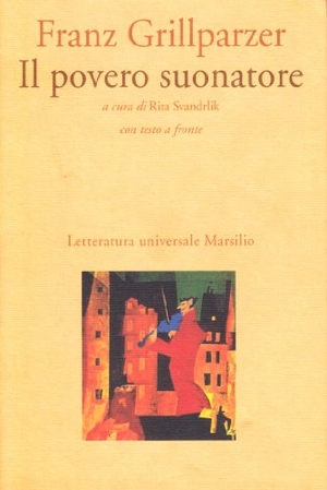 Grillparzer, Franz. Il povero suonatore. Marsilio, 1997.