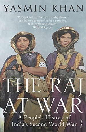Khan, Yasmin. The Raj at War - A People's History of India's Second World War. Vintage Publishing, 2016.