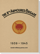 THE 8TH ARMOURED BRIGADE 1939-1945