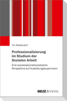 Professionalisierung im Studium der Sozialen Arbeit