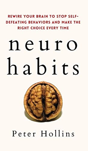 Hollins, Peter. Neuro-Habits - Rewire Your Brain to Stop Self-Defeating Behaviors and Make the Right Choice Every Time. PKCS Media, Inc., 2021.