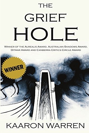 Warren, Kaaron. The Grief Hole. IFWG Publishing International, 2017.