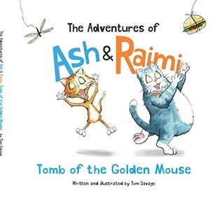 Savage, Thomas. The Adventures of Ash and Raimi: Tomb of the Golden Mouse. Lulu Press, 2020.