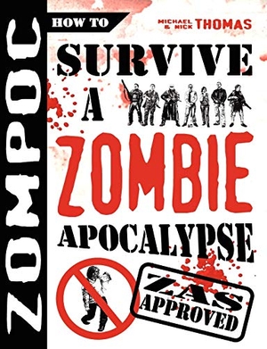 Thomas, Michael / Nick S Thomas. Zompoc - How to Survive a Zombie Apocalypse. Swordworks, 2009.