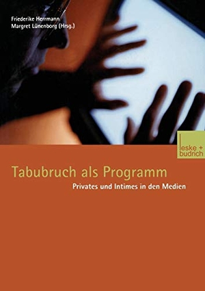 Lünenborg, Margreth / Friederike Herrmann (Hrsg.). Tabubruch als Programm - Privates und Intimes in den Medien. VS Verlag für Sozialwissenschaften, 2001.