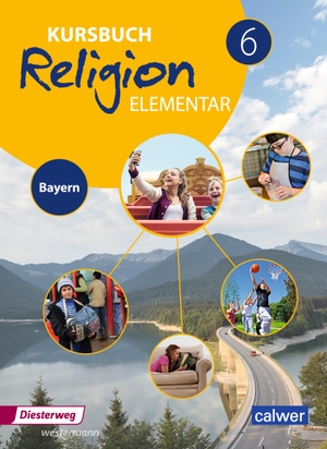 Kursbuch Religion Elementar 6. Schülerband. Bayern - Ausgabe 2017. Diesterweg Moritz, 2018.