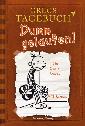 Kinney, Jeff. Gregs Tagebuch 07 - Dumm gelaufen!. Baumhaus Verlag GmbH, 2012.