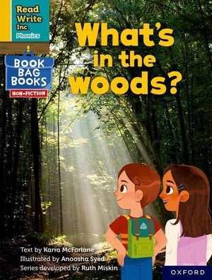 Mcfarlane, Karra. Read Write Inc. Phonics: What's in the woods? (Yellow Set 5 NF Book Bag Book 10). Oxford University Press, 2022.