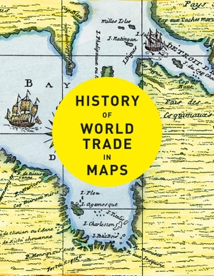 Collins Books / Philip Parker. History of World Trade in Maps. HarperCollins Publishers, 2020.