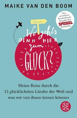 Boom, Maike. Wo geht's denn hier zum Glück? - Meine Reise durch die 13 glücklichsten Länder der Welt und was wir von ihnen lernen können. FISCHER Taschenbuch, 2016.