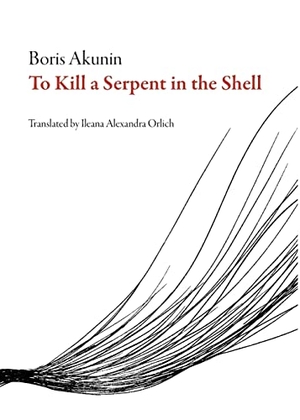 Akunin, Boris. To Kill a Serpent in the Shell. Deep Vellum Publishing, 2018.