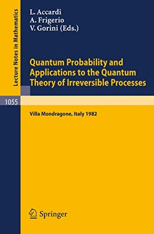 Accardi, L. / V. Gorini et al (Hrsg.). Quantum Probability and Applications to the Quantum Theory of Irreversible Processes - Proceedings of the International Workshop held at Villa Mondragone, Italy, September 6-11, 1982. Springer Berlin Heidelberg, 1984.