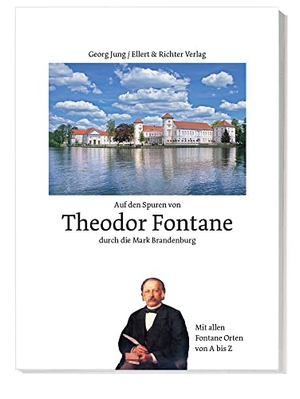 Jung, Georg. Auf den Spuren von Theodor Fontane durch die Mark Brandenburg - Mit allen wichtigen Fontane Orten von A bis Z. Ellert & Richter Verlag G, 2018.