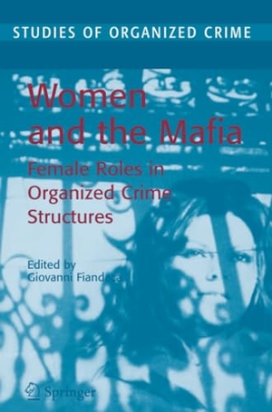 Fiandaca, Giovanni (Hrsg.). Women and the Mafia - Female Roles in Organized Crime Structures. Springer New York, 2010.