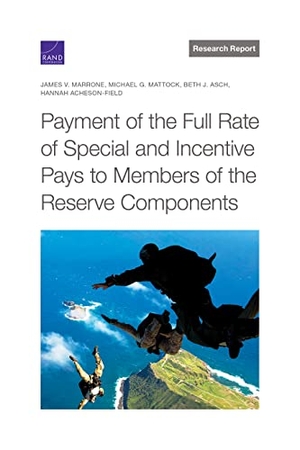 Marrone, James V / Mattock, Michael G et al. Payment of the Full Rate of Special and Incentive Pays to Members of the Reserve Components. RAND Corporation, 2022.